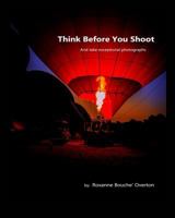 Think Before You Shoot 1367950864 Book Cover