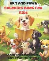 ART AND PAWS: EXPLORE AND COLOR OUR BELOVED FURRY FRIENDS (KNOWLEDGE AND COLOR) B0CKGT2K2N Book Cover