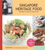 Singapore Heritage Food: Yesterday's Recipes for Today's Cook 9814189502 Book Cover