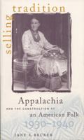 Selling Tradition : Appalachia and the Construction of an American Folk 0807847151 Book Cover