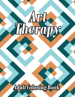 Art Therapy Adult Coloring Book: Relieve Stress and Anxiety with Coloring Books for Adults Relaxation B08FP9XKQW Book Cover