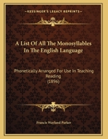 A List of All the Mono-syllables in the English Language Phonetically Arranged for Use in Teaching 1016670850 Book Cover