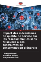 Impact des mécanismes de qualité de service sur les réseaux maillés sans fil soumis à des contraintes de consommation d'énergie (French Edition) 620999430X Book Cover