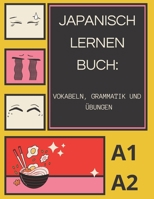 Japanisch lernen Buch A1/A2: Vokabeln, Grammatik und Übungen, Japanische Einführung B0CGTT8C7V Book Cover