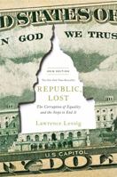Republic, Lost: How Money Corrupts Congress--And a Plan to Stop It 0446576441 Book Cover