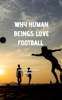 Why Human Beings Love Football B0GVJH7YZ5 Book Cover