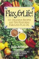 Flax for Life!: 101 Delicious Recipes and Tips Featuring Fabulous Flax Oil 1896817106 Book Cover
