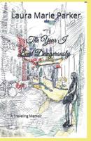 The Year I Lived Dangerously: A Traveling Memoir 1090710836 Book Cover
