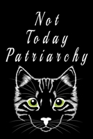 Not today patriarchy: Funny Notebook with Blank Lined Pages For cats Lover. 1661487912 Book Cover