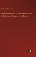 The Hunter Hercules, or, The Champion Rider of the Plains: A Romance of the Prairies 3368922602 Book Cover