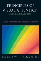 Principles of Visual Attention: Linking Mind and Brain (Oxford Portraits in Science) 0198570708 Book Cover