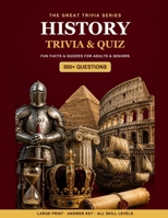The Great History Trivia & Quiz Book: 500+ Fun Questions, Fascinating Facts & Quizzes for Adults & Seniors - Large Print, with Answer Key (The Great Trivia Series) B0HCPL7SFM Book Cover