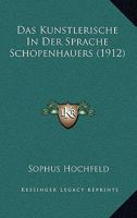 Das Kunstlerische In Der Sprache Schopenhauers (1912) 1160366594 Book Cover