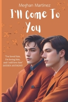 I'll Come To You: An MM Stranger-to-Lovers Highschool Romance B0CH2FNF9H Book Cover