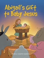 Abigail's Gift to Baby Jesus null Book Cover