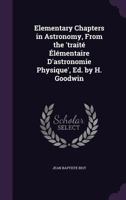 Elementary Chapters in Astronomy, from the 'traité Élémentaire D'astronomie Physique', Ed. by H. Goodwin 1145869416 Book Cover