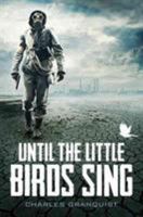 Until the Little Birds Sing 1922132462 Book Cover