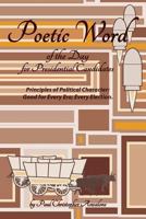 Poetic Word of the Day for Presidential Candidates: Principles of Political Character; Good for Every Era, Every Election 1544677308 Book Cover