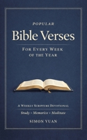 Popular Bible Verses for Every Week of the Year: A Weekly Scripture Devotional Study - Memorize - Meditate B0H5FDZVHV Book Cover