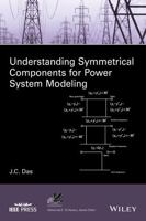 Understanding Symmetrical Components for Power System Modeling 1119226856 Book Cover