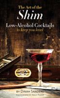 The Art of the Shim: Low-Alcohol Cocktails to Keep You Level 0983998043 Book Cover