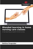 Blended learning in home nursing care classes 6202418958 Book Cover
