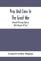Pros and Cons in the Great War: a Record of Foreign Opinion, With a Register of Fact 1014577098 Book Cover