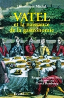 Vatel Et La Naissance De La Gastronomie: Recettes Du Grand Siecle (French Edition) 2213605130 Book Cover