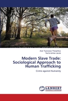 Modern Slave Trade: Sociological Approach to Human Trafficking: Crime against 365913693X Book Cover