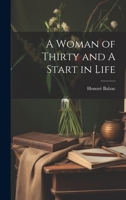 A Woman of Thirty and A Start in Life 1021321281 Book Cover