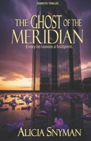 The Ghost of the Meridian 1997487292 Book Cover