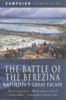 The Battle of the Berezina: Napoleon's Great Escape 1526783711 Book Cover