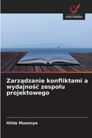 Zarzadzanie konfliktami a wydajnosc zespolu projektowego (Polish Edition) 663027363X Book Cover