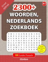 2300+ WOORDEN, NEDERLANDS ZOEKBOEK: #3: 100 Leuke Puzzels met oplossingen om je te vermaken (100 Ultieme WOORDZOEKERS:) (Dutch Edition) B0H9P36C8G Book Cover
