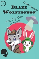 Blaze Wolfington and the Alien Artifact B0GSFC1HDR Book Cover