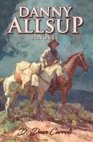 Danny Allsup: A Novel 1960116584 Book Cover