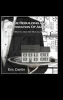 The Rebuilding and Restoration of America: Get What You Want Not What You're Given 1480961744 Book Cover