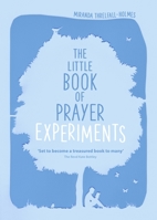 The Little Book of Prayer Experiments 0281075689 Book Cover