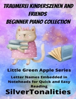 Traumerei and Friends Beginner Piano Collection Little Green Apple Series B09T5TQGGQ Book Cover