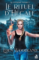 Le rituel d'Hécate: La confrérie magique, T1 (French Edition) B09MLL1K4J Book Cover