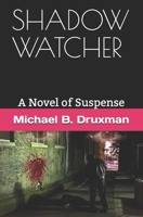 SHADOW WATCHER: A Novel of Suspense B08CPB4XYR Book Cover