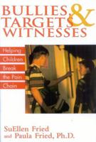 Bullies, Targets, and Witnesses: Helping Children Break the Pain Chain 1590770560 Book Cover