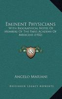 Eminent Physicians: With Biographical Notes Of Members Of The Paris Academy Of Medicine (1902) 1104052148 Book Cover