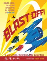 Blast Off!: Rockets, Robots, Ray Guns, and Rarities from the Golden Age of Space Toys 1616550090 Book Cover