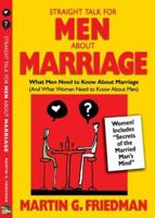 Straight Talk for Men About Marriage: What Men Need to Know about Marriage (And What Women Need to Know About Men) 0972022759 Book Cover