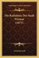 Die Rathslinie Der Stadt Wismar 1021632511 Book Cover