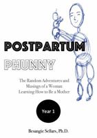 Postpartum Phunny : Year 1: the Random Adventures and Musings of a Woman Learning How to Be a Mother 173341620X Book Cover