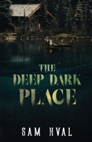 The Deep Dark Place 1952796601 Book Cover
