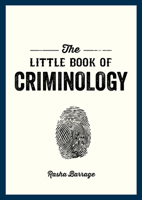 The Little Book of Criminology: A Pocket Guide to the Study of Crime and Criminal Minds 1837993025 Book Cover