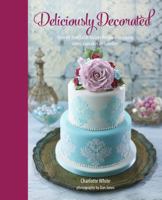 Deliciously Decorated: Over 40 delectable recipes for show-stopping cakes, cupcakes and cookies 1849756007 Book Cover